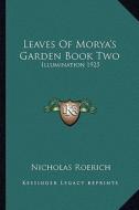 Leaves of Morya's Garden Book Two: Illumination 1925 di Nicholas Roerich edito da Kessinger Publishing