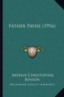 Father Payne (1916) di Arthur Christopher Benson edito da Kessinger Publishing