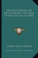 Military Memoirs of Field Marshal, the Duke of Wellington V1 (1830) di Joseph Moyle Sherer edito da Kessinger Publishing