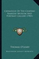 Catalogue of the Chateau Ramezay Museum and Portrait Gallery (1901) di Thomas O'Leary edito da Kessinger Publishing