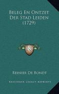 Beleg En Ontzet Der Stad Leiden (1729) di Reinier De Bondt edito da Kessinger Publishing