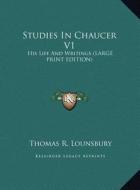 Studies in Chaucer V1: His Life and Writings (Large Print Edition) di Thomas R. Lounsbury edito da Kessinger Publishing