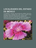 Localidades del estado de México di Source Wikipedia edito da Books LLC, Reference Series