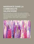Naissance Dans La Communaut Valencienne di Source Wikipedia edito da Books LLC, Wiki Series