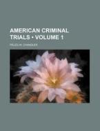 American Criminal Trials (volume 1) di Peleg W. Chandler edito da General Books Llc