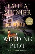 The Wedding Plot: A Mercy Carr Mystery di Paula Munier edito da MINOTAUR