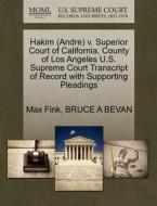 Hakim (andre) V. Superior Court Of California, County Of Los Angeles U.s. Supreme Court Transcript Of Record With Supporting Pleadings di Max Fink, Bruce A Bevan edito da Gale Ecco, U.s. Supreme Court Records