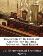 Evaluation Of In-room Air Cleaners For Building Protection edito da Bibliogov