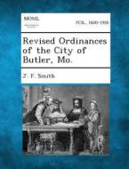 Revised Ordinances of the City of Butler, Mo. di J. F. Smith edito da Gale, Making of Modern Law