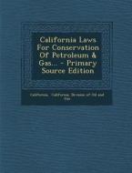California Laws for Conservation of Petroleum & Gas... - Primary Source Edition edito da Nabu Press