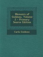 Memoirs of Goldoni, Volume 2 di Carlo Goldoni edito da Nabu Press