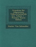Grundriss Der Allgemeinen Volkswirtschaftslehre, Volume 1 - Primary Source Edition di Gustav Von Schmoller edito da Nabu Press