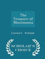 The Treasure Of Montezuma - Scholar's Choice Edition di Leonhart Rudolph edito da Scholar's Choice
