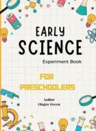 Early Science Experiment Book di Ginger Green edito da Lulu.com