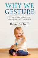 Why We Gesture di David (University of Chicago) McNeill edito da Cambridge University Press