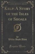 Kelp di Willis Boyd Allen edito da Forgotten Books