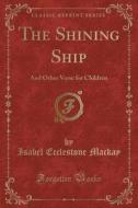 The Shining Ship di Isabel Ecclestone MacKay edito da Forgotten Books