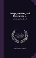 Essays, Reviews, And Discourses. ... di Daniel Denison Whedon edito da Palala Press