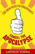 Cancel The Apocalypse di Andrew Simms edito da Little, Brown Book Group