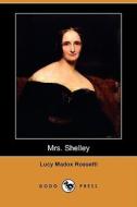 Mrs. Shelley (dodo Press) di Lucy Madox Rossetti edito da Dodo Press