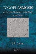 Toxoplasmosis of Animals and Humans di J. P. (USDA ARS Dubey edito da Taylor & Francis Inc