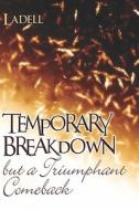 Temporary Breakdown But A Triumphant Comeback di Ladell edito da Publishamerica