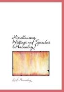 Miscellaneous Writings And Speeches (macaulay) di Lord Macaulay edito da Bibliolife