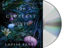 The Cruelest Month: A Chief Inspector Gamache Novel di Louise Penny edito da MacMillan Audio