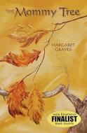 The Mommy Tree di Margaret Graves edito da Booksurge Publishing