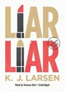 Liar, Liar di K. J. Larsen edito da Blackstone Audiobooks