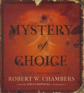 The Mystery of Choice di Robert W. Chambers edito da Blackstone Audiobooks