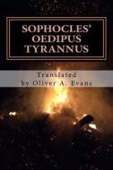 Sophocles' Oedipus Tyrannus: A New Translation for Today's Audiences and Readers di Sophocles edito da Createspace