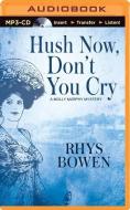 Hush Now, Don't You Cry di Rhys Bowen edito da Audible Studios on Brilliance