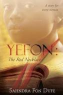Yefon: The Red Necklace di Sahndra Fon Dufe edito da Createspace