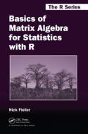 Basics of Matrix Algebra for Statistics with R di Nick (University of Sheffield Fieller edito da Taylor & Francis Inc
