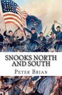 Snooks North and South: 1861-1863 di MR Peter Brian edito da Createspace