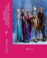Frozen Personalised Colouring Book: Rosa di Lisa Jones edito da Createspace