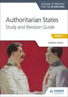 Ath for the Ib Diploma: Authoritarian States Study&revision Guide di Paul Grace edito da HODDER EDUCATION