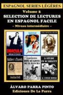 Selection de Lectures En Espagnol Facile Volume 2 di Alvaro Parra Pinto edito da Createspace