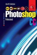 Photoshop CC Professional 55 (Macintosh/Windows): Buy This Book, Get a Job! di John W. Goldstein edito da Createspace