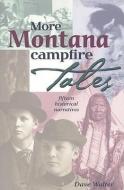 More Montana Campfire Tales: Fifteen Historical Narratives di Dave Walter edito da FARCOUNTRY PR