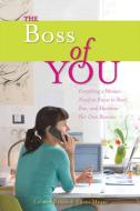 The Boss of You: Everything a Woman Needs to Know to Start, Run, and Maintain Her Own Business di Emira Mears, Lauren Bacon edito da SEAL PR CA