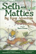 Seth and Mattie's Big River Adventure di Sarah Owen edito da SWEETGRASS BOOKS