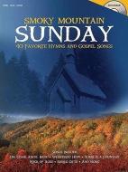 Smoky Mountain Sunday: 40 Favorite Hymns and Gospel Songs [With CD] di Shawnee Press edito da SHAWNEE PR INC