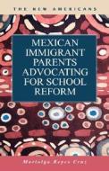 Mexican Immigrant Parents Advocating For School Reform di Mariolga Reyes Cruz edito da Lfb Scholarly Publishing