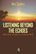 Listening Beyond the Echoes di Nick Couldry edito da Taylor & Francis Ltd