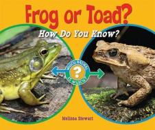 Frog or Toad?: How Do You Know? di Melissa Stewart edito da Enslow Elementary
