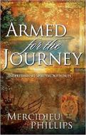Armed for the Journey: Understanding Spiritual Authority di Mercidieu Phillips edito da CREATION HOUSE