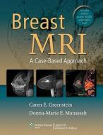 Breast Mri di Caren Greenstein, Donna Marie E. Manasseh edito da Lippincott Williams And Wilkins