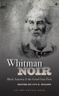 Whitman Noir di Ivy Wilson edito da University of Iowa Press
